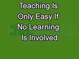 Teaching Is Only Easy If No Learning Is Involved