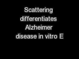 Scattering differentiates Alzheimer disease in vitro E