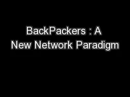 BackPackers : A New Network Paradigm