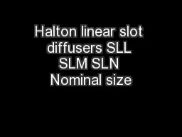 Halton linear slot diffusers SLL SLM SLN Nominal size
