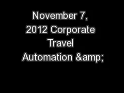 November 7, 2012 Corporate Travel Automation &
