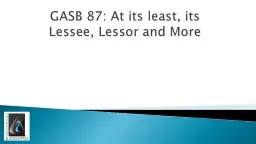 GASB 87:  At its least, its Lessee, Lessor and More