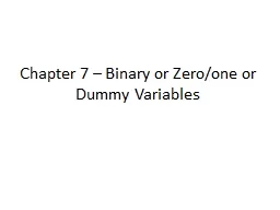 Chapter 7 – Binary or Zero/one or Dummy Variables