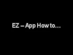 EZ – App How to…