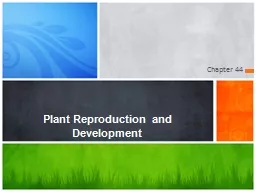 Chapter 44 Plant Reproduction and Development