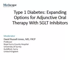 Type 1 Diabetes: Expanding Options for Adjunctive Oral Therapy With SGLT Inhibitors