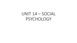 UNIT 14 – SOCIAL PSYCHOLOGY