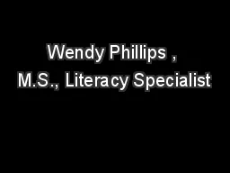 Wendy Phillips , M.S., Literacy Specialist