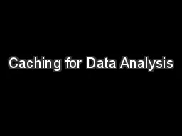 Caching for Data Analysis
