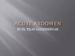 ACUTE ABDOMEN BY Dr. TEJAS MANKESHWAR