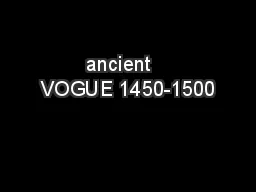 ancient   VOGUE 1450-1500