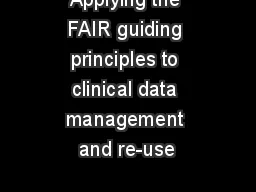 Applying the FAIR guiding principles to clinical data management and re-use