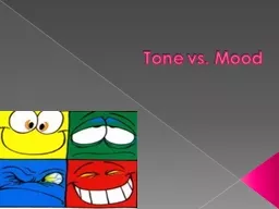 Tone vs. Mood Tone Tone: The