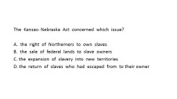 The  Kansas-­ Nebraska  Act  concerned  which  issue?