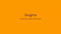 Zeugma Or, write your paper and your best