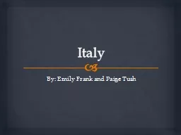Italy  By: Emily Frank and Paige