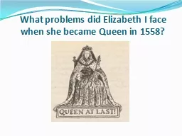 What problems did Elizabeth I face when she became Queen in 1558?