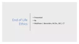 End of Life Ethics Presented