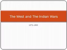1870-1900 The West and The Indian Wars