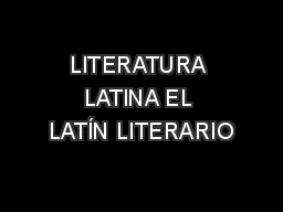 LITERATURA LATINA EL LATÍN LITERARIO