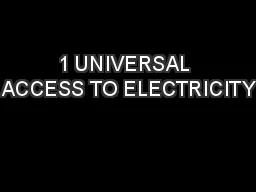 1 UNIVERSAL ACCESS TO ELECTRICITY
