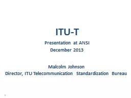 Malcolm Johnson Director, ITU Telecommunication Standardization Bureau