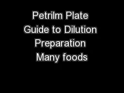 Petrilm Plate Guide to Dilution Preparation Many foods