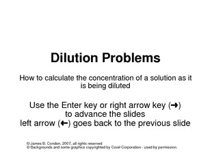 Dilution Problems How to calculate the concentration o