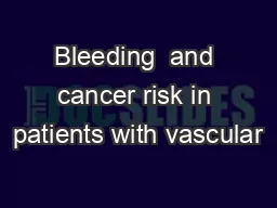 Bleeding  and cancer risk in patients with vascular