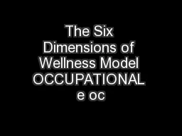 The Six Dimensions of Wellness Model OCCUPATIONAL e oc