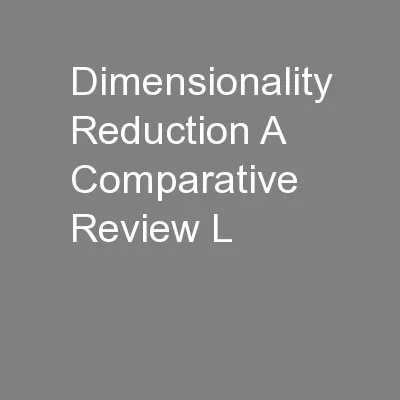 Dimensionality Reduction A Comparative Review L