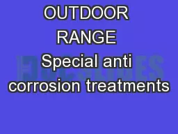 OUTDOOR RANGE Special anti corrosion treatments