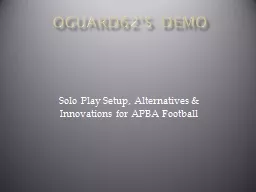 Oguard62’s Demo Solo Play Setup, Alternatives & Innovations for APBA Football