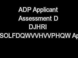 ADP Applicant Assessment D DJHRI SSOLFDQWVVHVVPHQW App