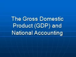 The Gross Domestic Product (GDP) and National Accounting