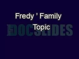 Fredy ’ Family   Topic