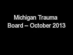Michigan Trauma Board – October 2013
