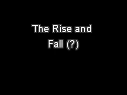 The Rise and Fall (?)