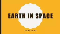 EARTH IN SPACE  STUDY GUIDE