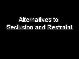 Alternatives to Seclusion and Restraint