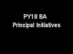 PY18 BA  Principal Initiatives