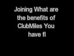 Joining What are the benefits of ClubMiles You have fl