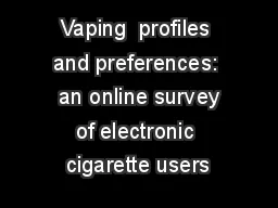 Vaping  profiles and preferences:  an online survey of electronic cigarette users