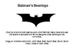 PPT - Batman's Bearings Give the direction and bearing upon which Batman  has to travel and use the scale to calculate how far he has gone whilst  catching all the criminals. PowerPoint