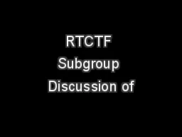 RTCTF Subgroup Discussion of