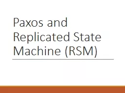 Paxos  and Replicated State Machine (RSM)
