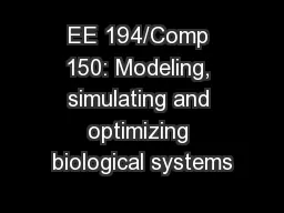 EE 194/Comp 150: Modeling, simulating and optimizing biological systems
