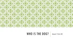 Who is the dog? Mark 7:24-30