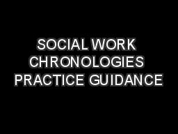 SOCIAL WORK CHRONOLOGIES PRACTICE GUIDANCE