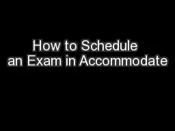How to Schedule an Exam in Accommodate